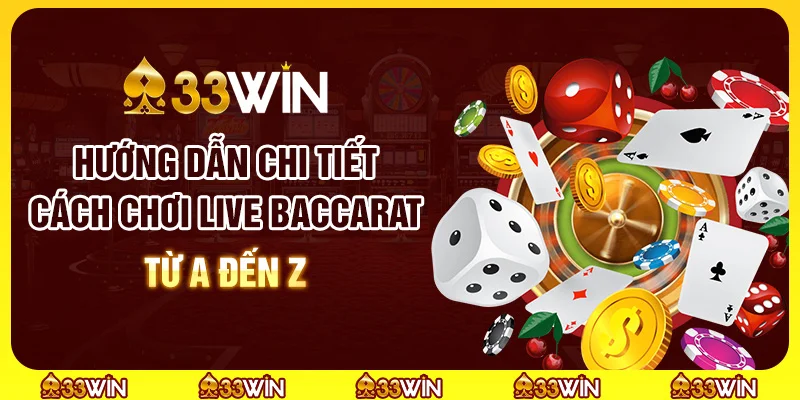 Hướng dẫn chi tiết cách chơi Live Baccarat từ A đến Z